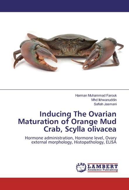 Inducing The Ovarian Maturation of Orange Mud Crab, Scylla olivacea: Hormone administration, Hormone level, Ovary external morphology, Histopathology, ELISA