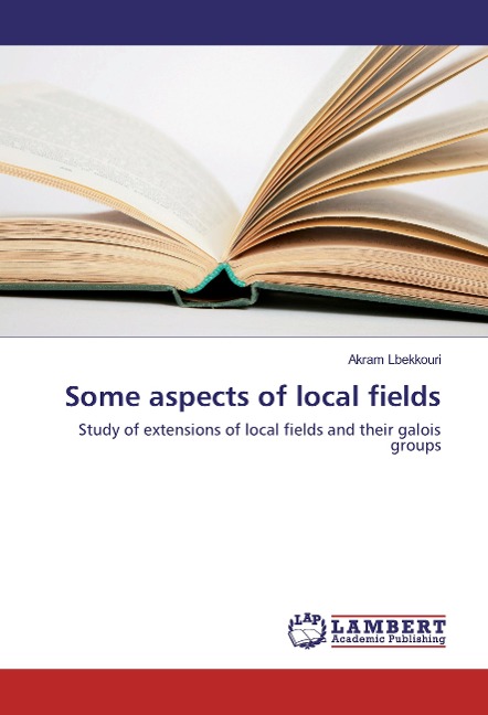 Some aspects of local fields: Study of extensions of local fields and their galois groups