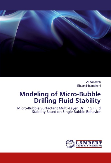 Modeling of Micro-Bubble Drilling Fluid Stability: Micro-Bubble Surfactant Multi-Layer, Drilling Fluid Stability Based on Single Bubble Behavior
