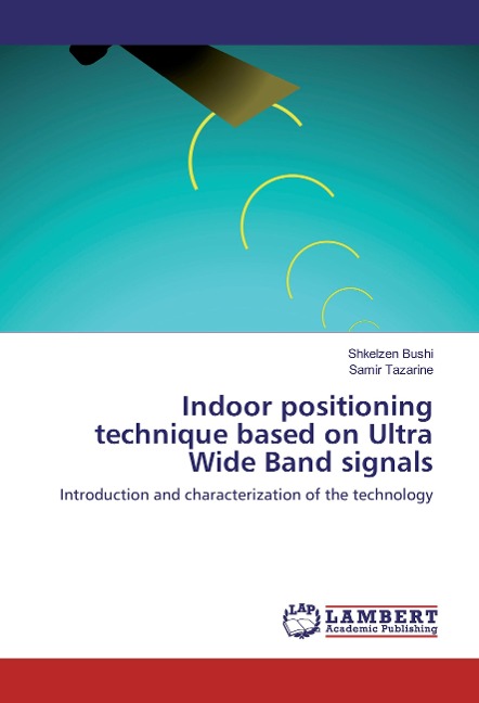 Indoor positioning technique based on Ultra Wide Band signals: Introduction and characterization of the technology
