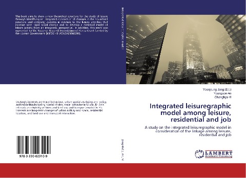 Integrated leisuregraphic model among leisure, residential and job: A study on the integrated leisuregraphic model in consideration of the linkage among leisure, residential and job