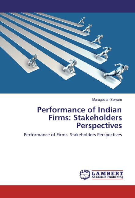 Performance of Indian Firms: Stakeholders Perspectives: Performance of Firms: Stakeholders Perspectives