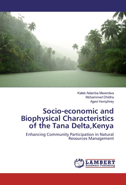 Socio-economic and Biophysical Characteristics of the Tana Delta,Kenya: Enhancing Community Participation in Natural Resources Management
