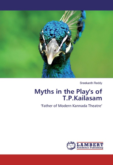 Myths in the Play's of T.P.Kailasam: 'Father of Modern Kannada Theatre'