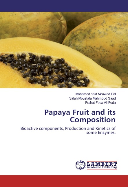 Papaya Fruit and its Composition: Bioactive components, Production and Kinetics of some Enzymes.