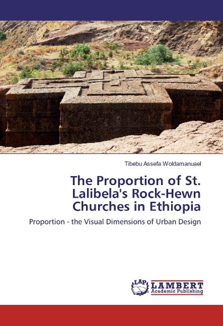 The Proportion of St. Lalibela's Rock-Hewn Churches in Ethiopia: Proportion - the Visual Dimensions of Urban Design