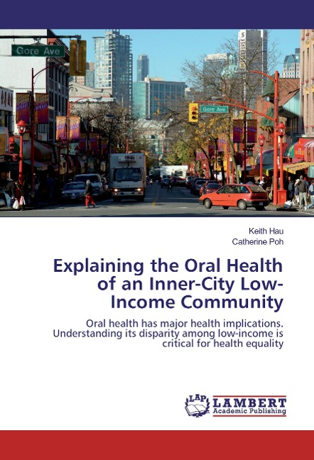 Explaining the Oral Health of an Inner-City Low-Income Community: Oral health has major health implications. Understanding its disparity among low-income is critical for health equality