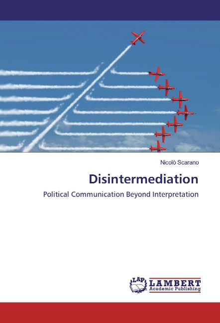 Disintermediation: Political Communication Beyond Interpretation