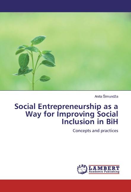 Social Entrepreneurship as a Way for Improving Social Inclusion in BiH: Concepts and practices