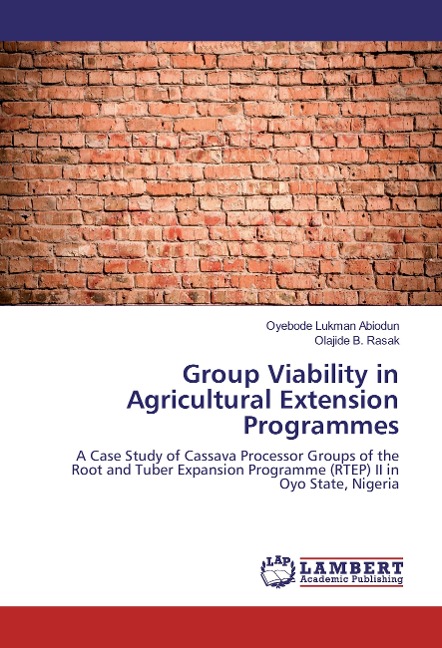Group Viability in Agricultural Extension Programmes: A Case Study of Cassava Processor Groups of the Root and Tuber Expansion Programme (RTEP) II in Oyo State, Nigeria