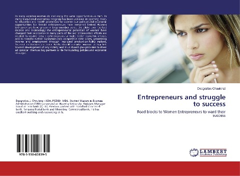 Entrepreneurs and struggle to success: Road blocks to Women Entrepreneurs to ward their success