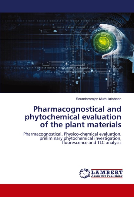Pharmacognostical and phytochemical evaluation of the plant materials: Pharmacognostical, Physico-chemical evaluation, preliminary phytochemical investigation, fluorescence and TLC analysis