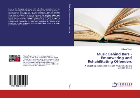 Music Behind Bars - Empowering and Rehabilitating Offenders: A liberating experience through music in a South African prison