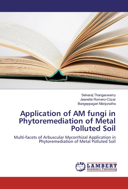 Application of AM fungi in Phytoremediation of Metal Polluted Soil: Multi-facets of Arbuscular Mycorrhizal Application in Phytoremediation of Metal Polluted Soil