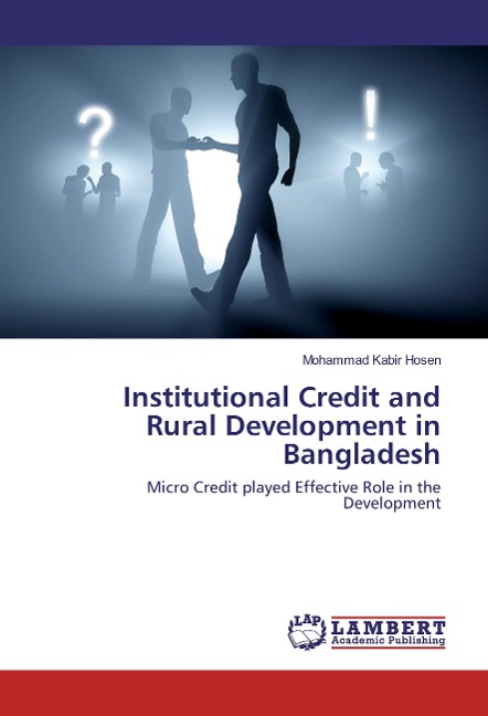 Institutional Credit and Rural Development in Bangladesh: Micro Credit played Effective Role in the Development