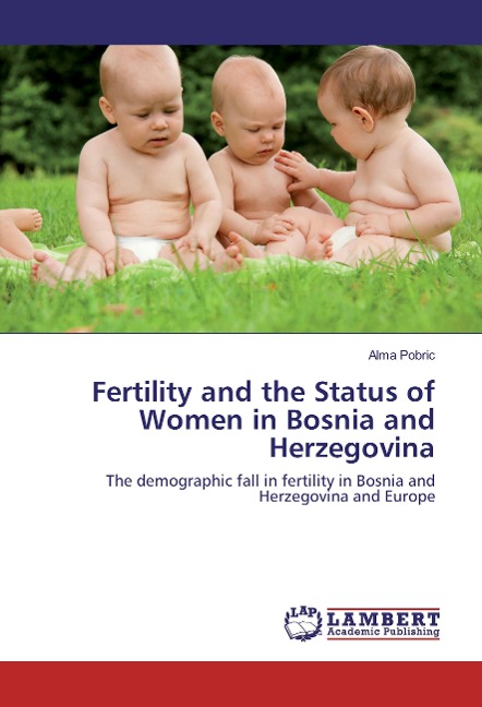 Fertility and the Status of Women in Bosnia and Herzegovina: The demographic fall in fertility in Bosnia and Herzegovina and Europe