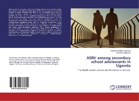ASRH among secondary school adolescents in Uganda: The Health burden, Access and Utilisation of services.
