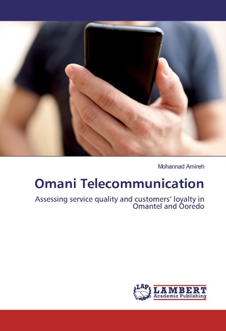 Omani Telecommunication: Assessing service quality and customers' loyalty in Omantel and Ooredo