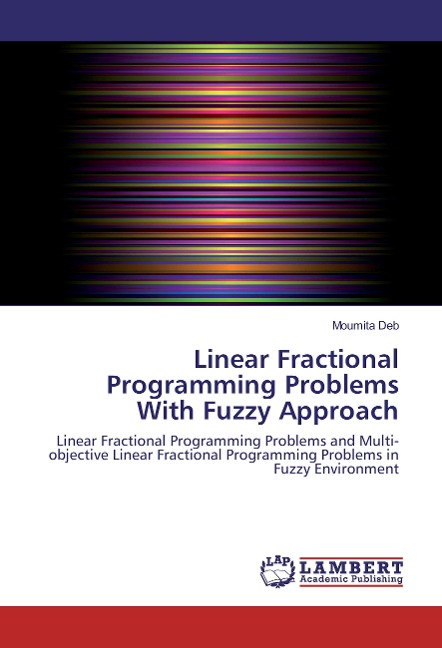 Linear Fractional Programming Problems With Fuzzy Approach: Linear Fractional Programming Problems and Multi-objective Linear Fractional Programming Problems in Fuzzy Environment