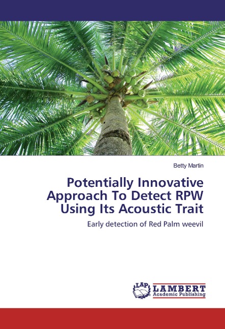 Potentially Innovative Approach To Detect RPW Using Its Acoustic Trait: Early detection of Red Palm weevil