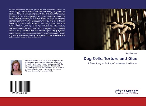 Dog Cells, Torture and Glue: A Case Study of Solitary Confinement in Burma