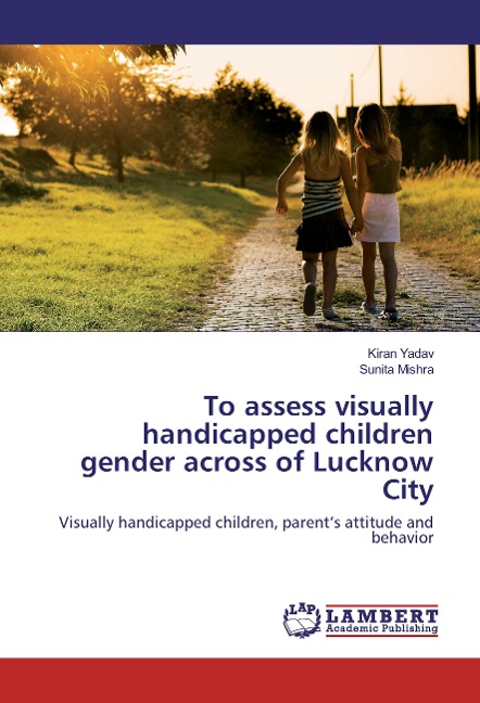 To assess visually handicapped children gender across of Lucknow City: Visually handicapped children, parent's attitude and behavior