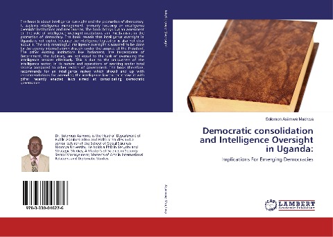 Democratic consolidation and Intelligence Oversight in Uganda:: Implications For Emerging Democracies