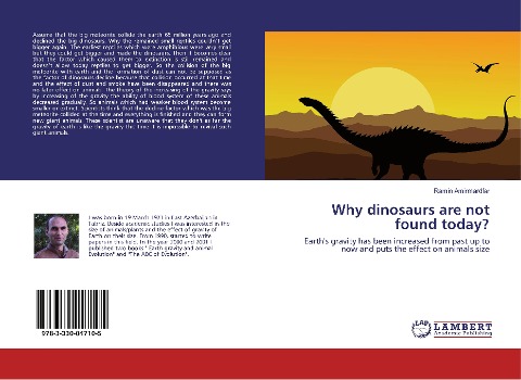 Why dinosaurs are not found today?: Earths gravity has been increased from past up to now and puts the effect on animals size