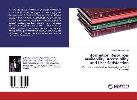 Information Resources Availability, Accessibility and User Satisfaction: With Information Services Rendered in an Era of Technology