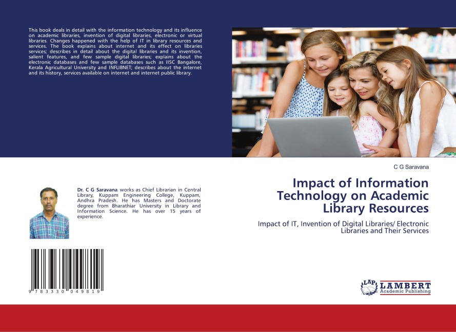 Impact of Information Technology on Academic Library Resources: Impact of IT, Invention of Digital Libraries/ Electronic Libraries and Their Services