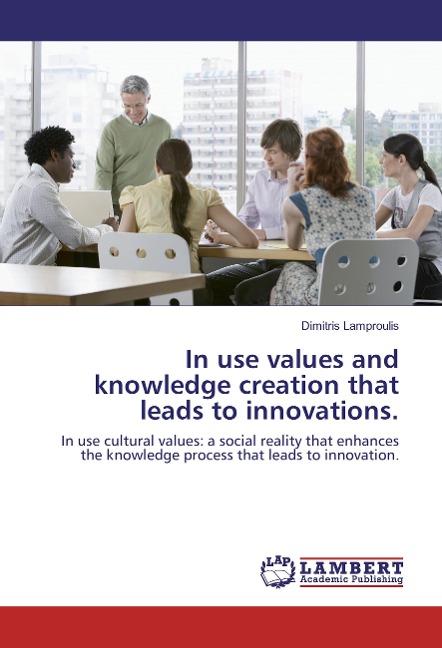 In use values and knowledge creation that leads to innovations.: In use cultural values: a social reality that enhances the knowledge process that leads to innovation.