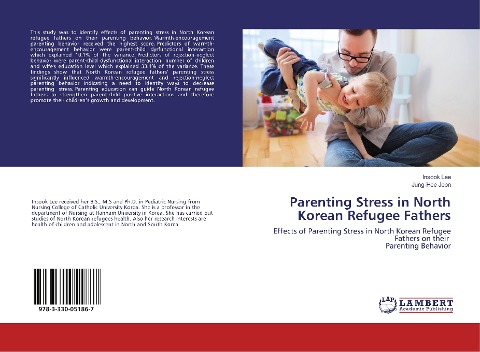 Parenting Stress in North Korean Refugee Fathers: Effects of Parenting Stress in North Korean Refugee Fathers on their Parenting Behavior