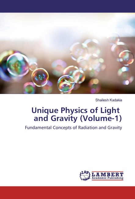 Unique Physics of Light and Gravity (Volume-1): Fundamental Concepts of Radiation and Gravity
