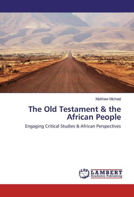 The Old Testament & the African People: Engaging Critical Studies & African Perspectives