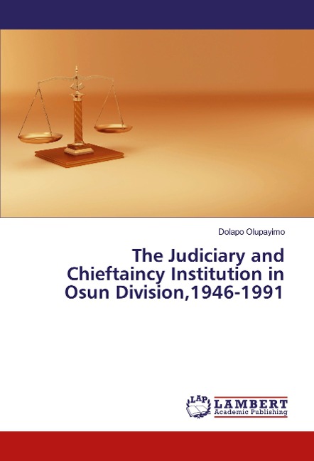 The Judiciary and Chieftaincy Institution in Osun Division,1946-1991