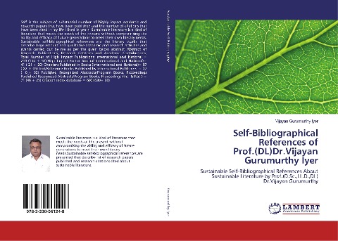 Self-Bibliographical References of Prof.(DL)Dr.Vijayan Gurumurthy Iyer: Sustainable Self-Bibliographical References About Sustainable Literature by Prof.(D.Sc.,LL.D.,DL) Dr.Vijayan Gurumurthy