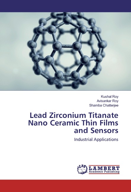 Lead Zirconium Titanate Nano Ceramic Thin Films and Sensors: Industrial Applications