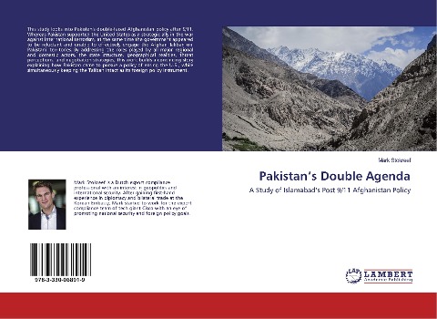 Pakistans Double Agenda: A Study of Islamabads Post 9/11 Afghanistan Policy