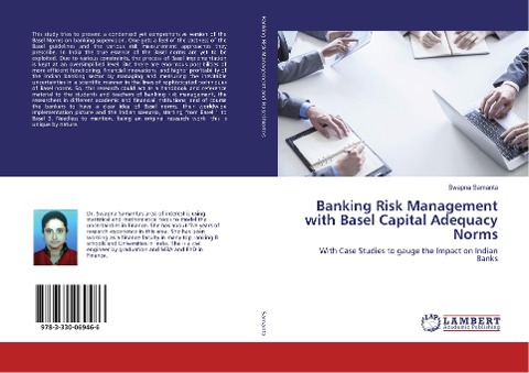 Banking Risk Management with Basel Capital Adequacy Norms: With Case Studies to gauge the Impact on Indian Banks
