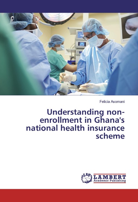 Understanding non-enrollment in Ghanas national health insurance scheme