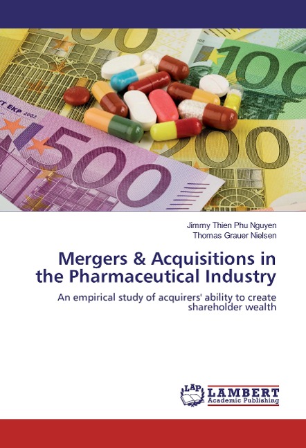 Mergers & Acquisitions in the Pharmaceutical Industry: An empirical study of acquirers ability to create shareholder wealth