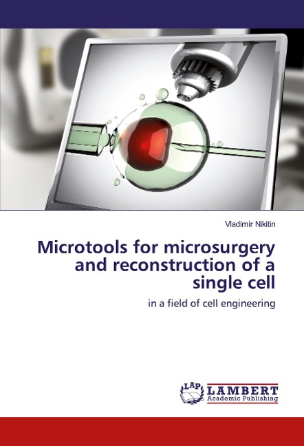 Microtools for microsurgery and reconstruction of a single cell: in a field of cell engineering