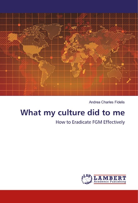 What my culture did to me: How to Eradicate FGM Effectively