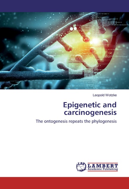 Epigenetic and carcinogenesis: The ontogenesis repeats the phylogenesis