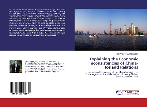 Explaining the Economic Inconsistencies of China-Iceland Relations: Examining the success of the China-Iceland Free Trade Agreement and the failure of Huang Nubos land acquisition deal