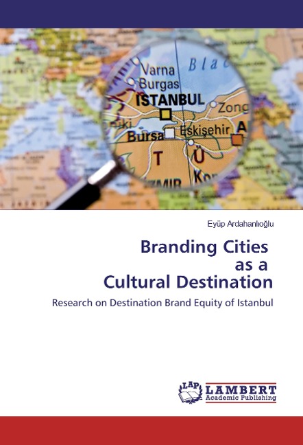 Branding Cities as a Cultural Destination: Research on Destination Brand Equity of Istanbul