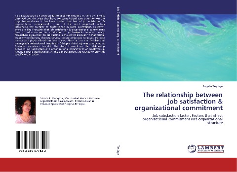 The relationship between job satisfaction & organizational commitment: Job satisfaction factor, Factors that affect organizational commitment and organizational structure