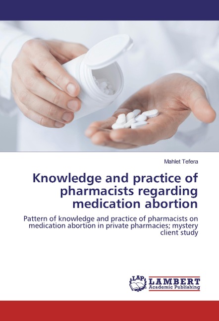 Knowledge and practice of pharmacists regarding medication abortion: Pattern of knowledge and practice of pharmacists on medication abortion in private pharmacies; mystery client study