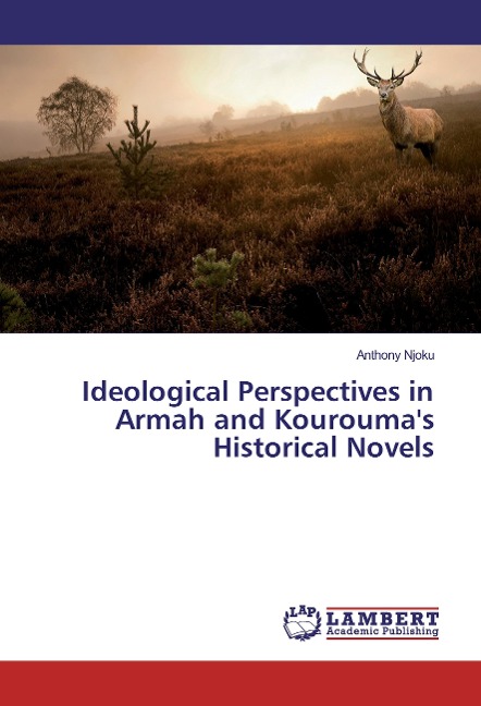 Ideological Perspectives in Armah and Kouroumas Historical Novels