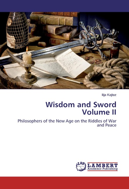 Wisdom and Sword Volume II: Philosophers of the New Age on the Riddles of War and Peace